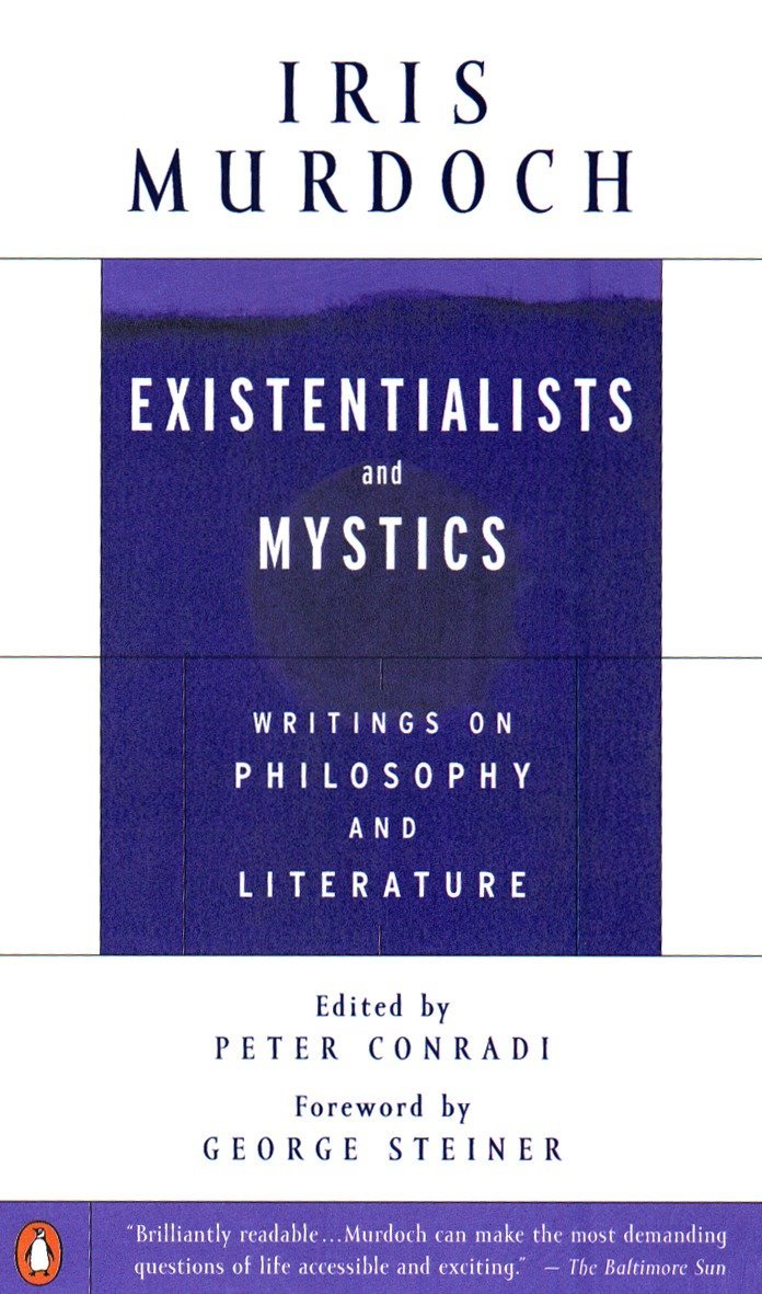 Iris Murdoch, Existentialists and Mystics.