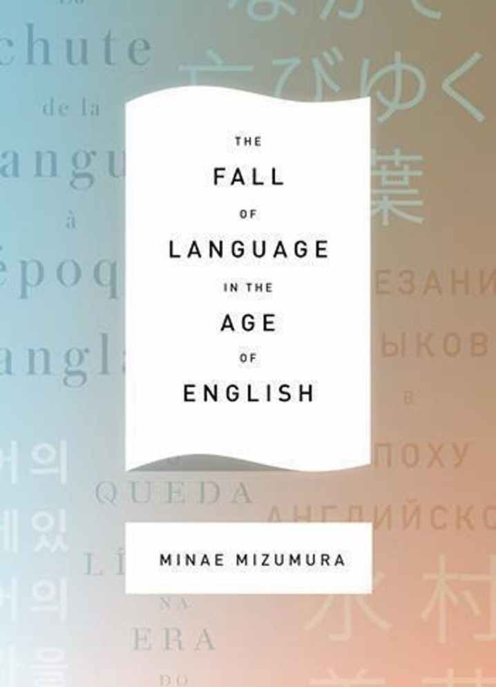 The Fall of Language in the Age of English (A Queda da Linguagem na Era do Inglês. Columbia University Press, 2015) alerta contra a proliferação descontrolada do inglês.